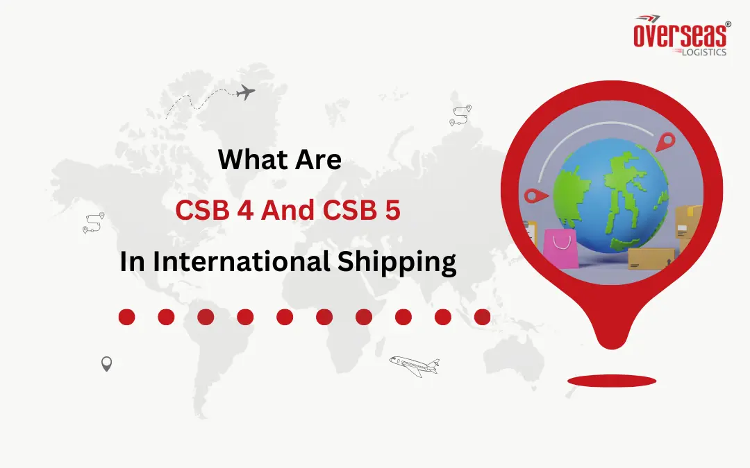 What Are CSB 4 And CSB 5 In International Shipping?